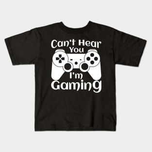 Can't Hear You I'm Gaming, funny design Kids T-Shirt